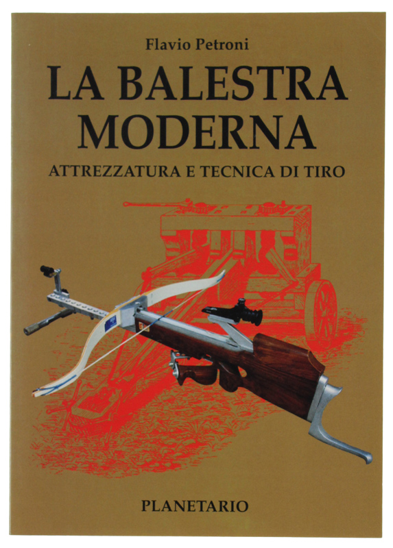 LA BALESTRA MODERNA. Attrezzatura e tecnica di tiro