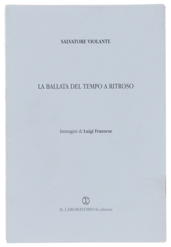 LA BALLATA DEL TEMPO A RITROSO. Immagini di Luigi Franzese.