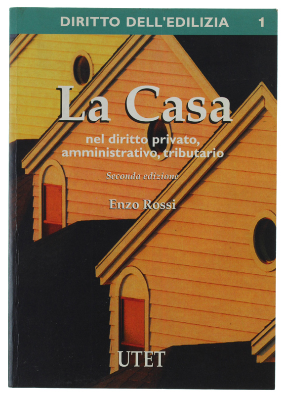 LA CASA NEL DIRITTO PRIVATO, AMMINISTRATIVO, TRIBUTARIO. Seconda edizione