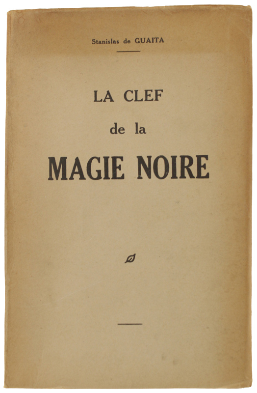 LA CLEF DE LA MAGIE NOIRE. Essais de Sciences Maudites. …