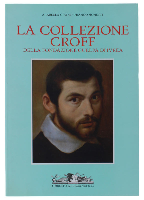 LA COLLEZIONE CROFF DELLA FONDAZIONE GUELPA DI IVREA