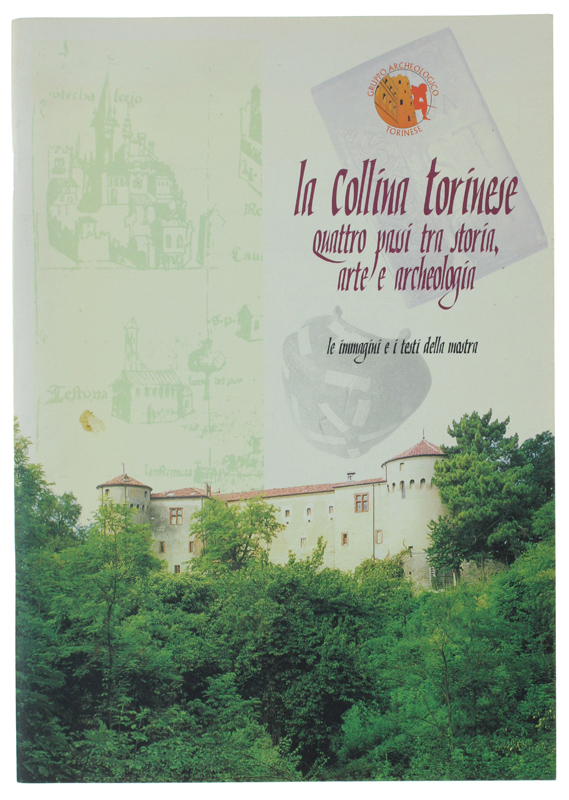 LA COLLINA TORINESE. Quattro passi tra storia, arte e archeologia. …