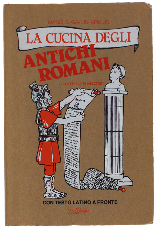 LA CUCINA DEGLI ANTICHI ROMANI a cura di Carla Mischiatti.