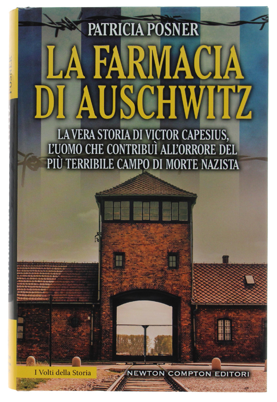 LA FARMACIA DI AUSCHWITZ. La vera storia di Victor Capesius, …