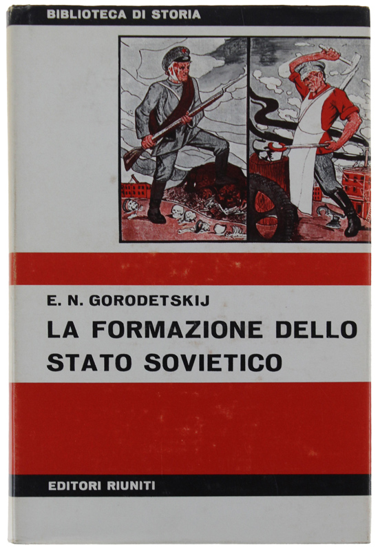 LA FORMAZIONE DELLO STATO SOVIETICO 1917-1918 [volume come nuovo]