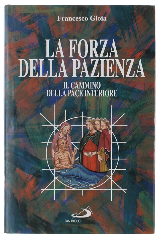 LA FORZA DELLA PAZIENZA. Il cammino della pace interiore