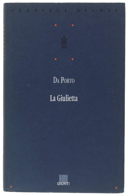 LA GIULIETTA nelle due edizioni cinquecentesche. A cura di Cesare …