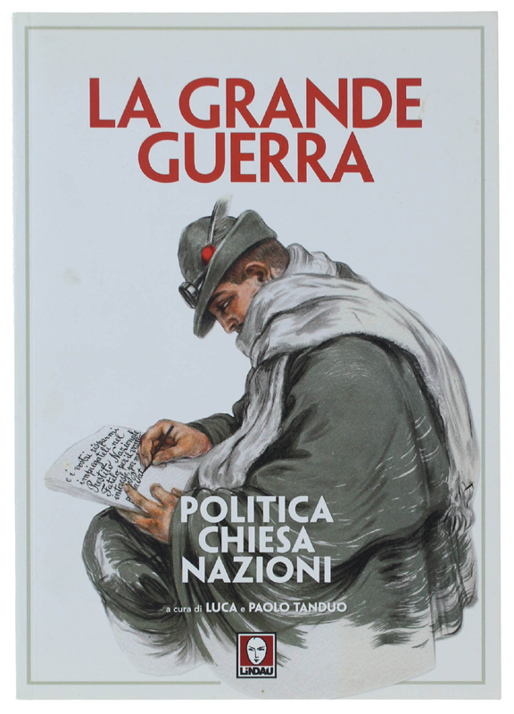 LA GRANDE GUERRA. Politica, Chiesa, nazioni