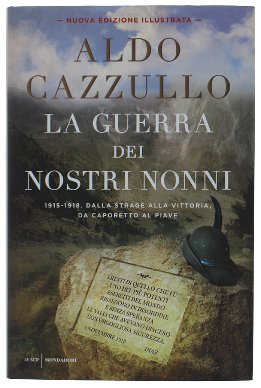 LA GUERRA DEI NOSTRI NONNI. 1915-1918: Dalla strage alla vittoria, …