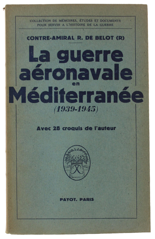 LA GUERRE AÉRONAVALE EN MÉDITERRANÉE (1939-1945) - 28 croquis de …
