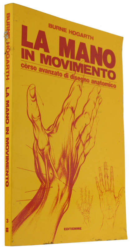LA MANO IN MOVIMENTO. Corso avanzato di disegno anatomico
