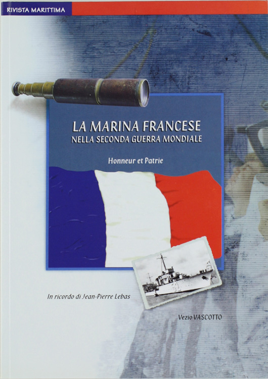 LA MARINA FRANCESE NELLA SECONDA GUERRA MONDIALE. Honneur et patrie …