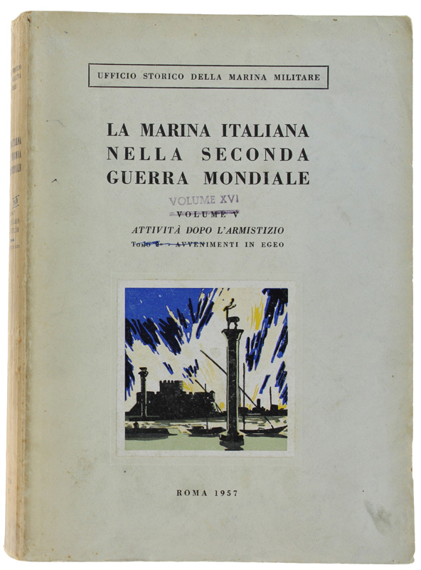 LA MARINA ITALIANA NELLA SECONDA GUERRA MONDIALE. Vol. XVI - …