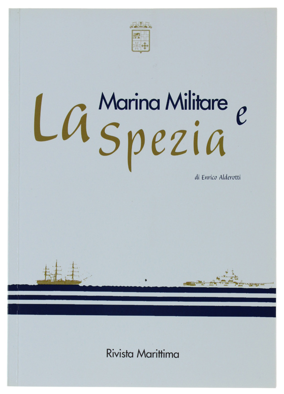LA MARINA MILITARE E LA SPEZIA