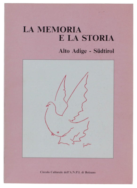 LA MEMORIA E LA STORIA. Alto Adige - Sudtirol.