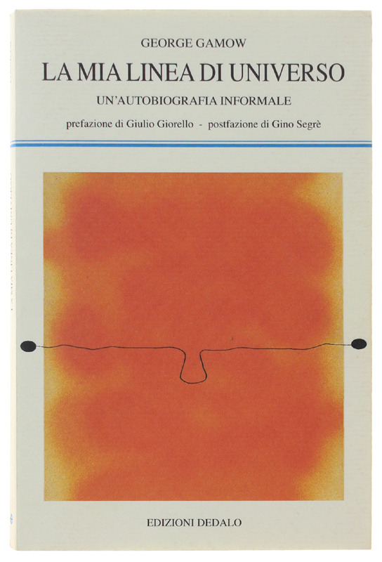LA MIA LINEA DI UNIVERSO. Un'autobiografia informale - Prefazione di …