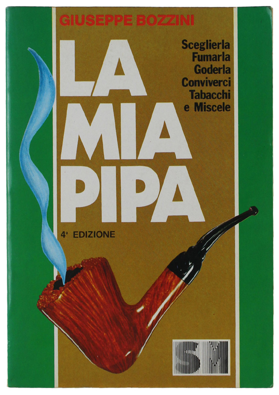 LA MIA PIPA. Sceglierla, fumarla, goderla, conviverci, tabacchi, miscele.