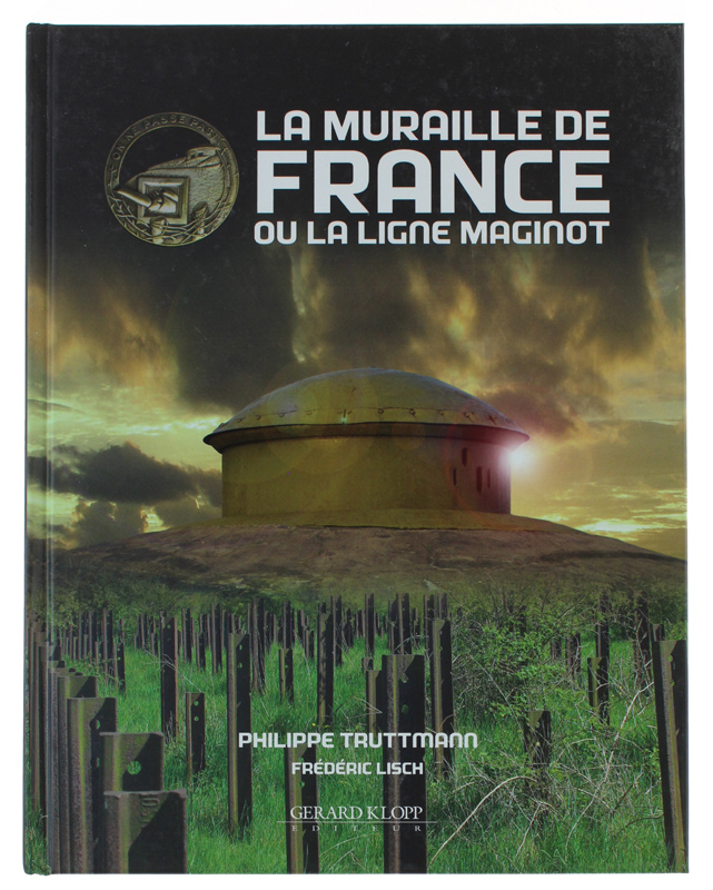 LA MURAILLE DE FRANCE LA LIGNE MAGINOT La fortification française …
