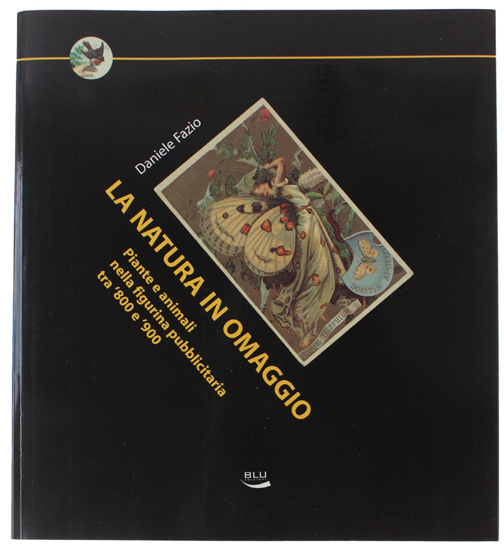 LA NATURA IN OMAGGIO. Piante e animali nella figurina pubblicitaria …