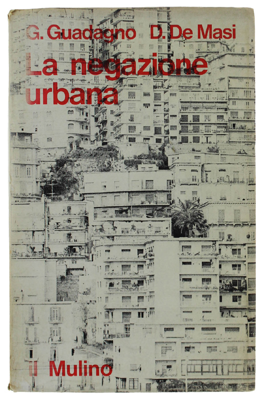 LA NEGAZIONE URBANA. Trasformazioni sociali e comportamento deviato a Napoli