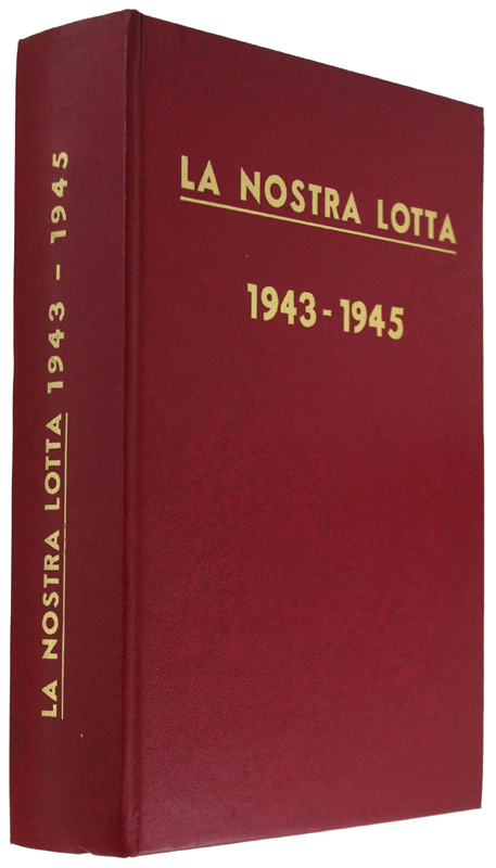 LA NOSTRA LOTTA - Organo del Partito Comunista Iitaliano 1943-1945.