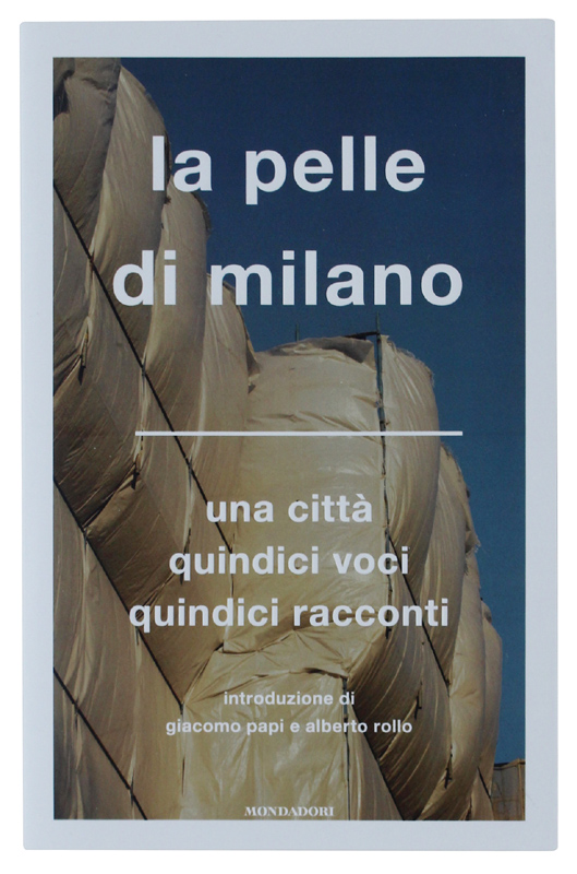 LA PELLE DI MILANO. Una città. Quindici voci. Quindici racconti …