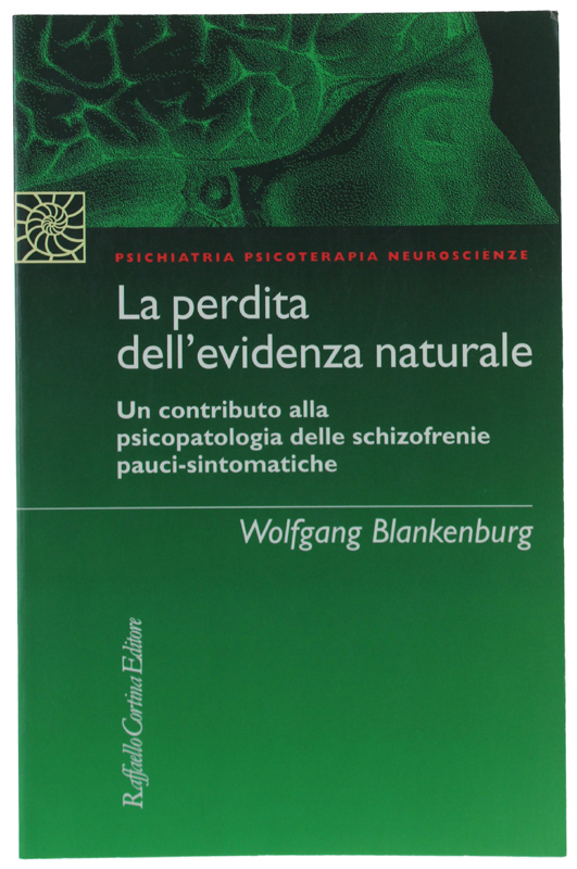 LA PERDITA DELL'EVIDENZA NATURALE. Un contributo alla psicopatologia delle schizofrenie …