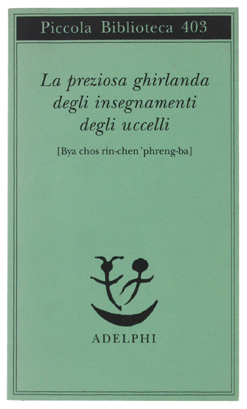 LA PREZIOSA GHIRLANDA DEGLI INSEGNAMENTI DEGLI UCCELLI (Bya chos rin-chen …