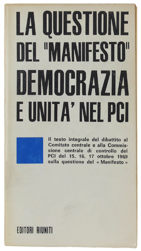 LA QUESTIONE DEL "MANIFESTO": DEMOCRAZIA E UNITA' NEL PCI
