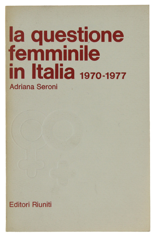 LA QUESTIONE FEMMINILE IN ITALIA 1970-1977. A cura di Enzo …
