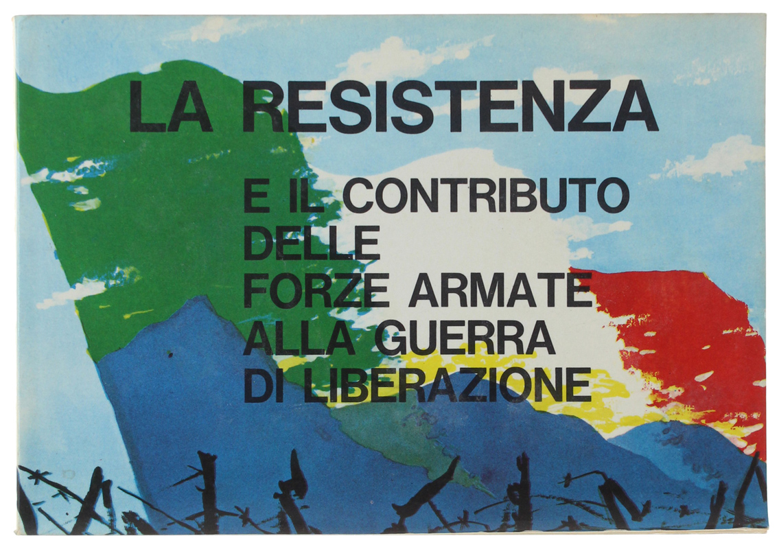LA RESISTENZA e il contributo delle forze armate alla guerra …