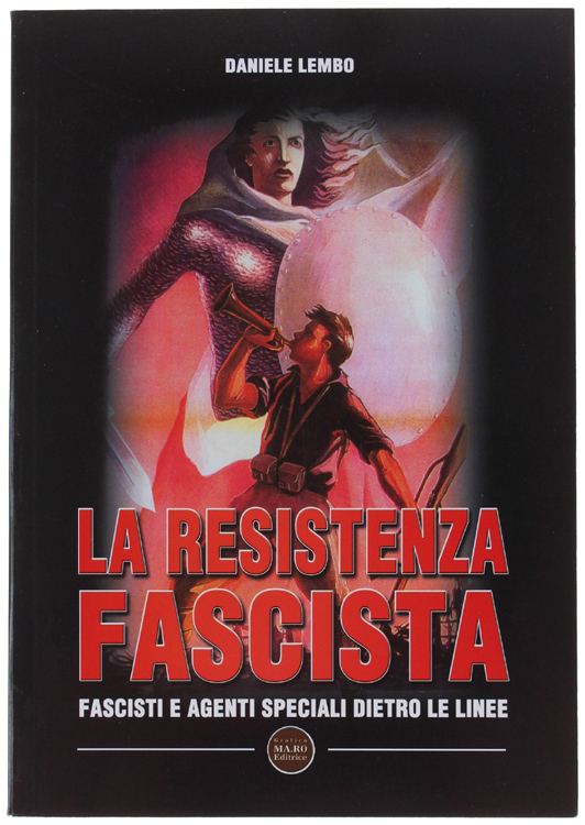 LA RESISTENZA FASCISTA. Fascisti e agenti speciali dietro le linee. …