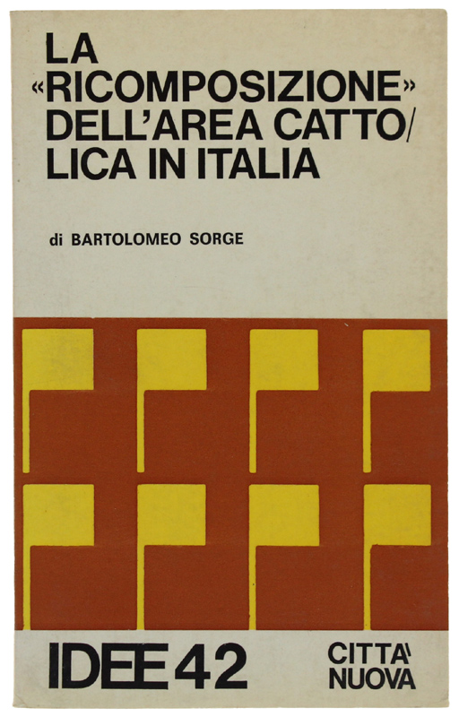 LA "RICOMPOSIZIONE" DELL'AREA CATTOLICA IN ITALIA