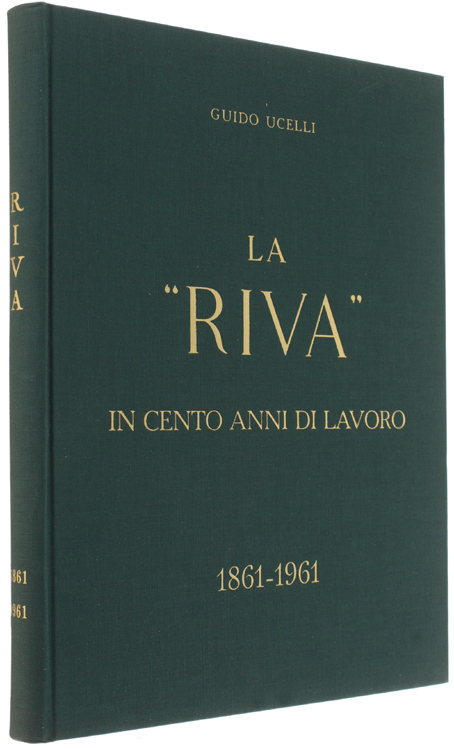 LA "RIVA" IN CENTO ANNI DI LAVORO 1861-1961