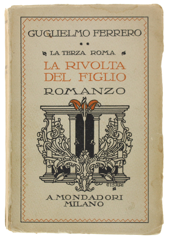 LA RIVOLTA DEL FIGLIO. La terza Roma. Romanzo [1a edizione, …