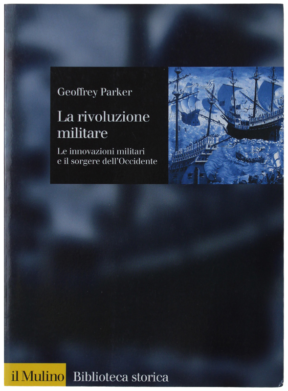 LA RIVOLUZIONE MILITARE. Le innovazioni militari e il sorgere dell'Occidente