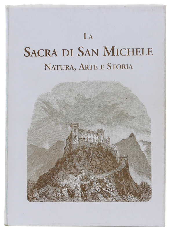 LA SACRA DI SAN MICHELE. Natura, arte e storia [Reprint]