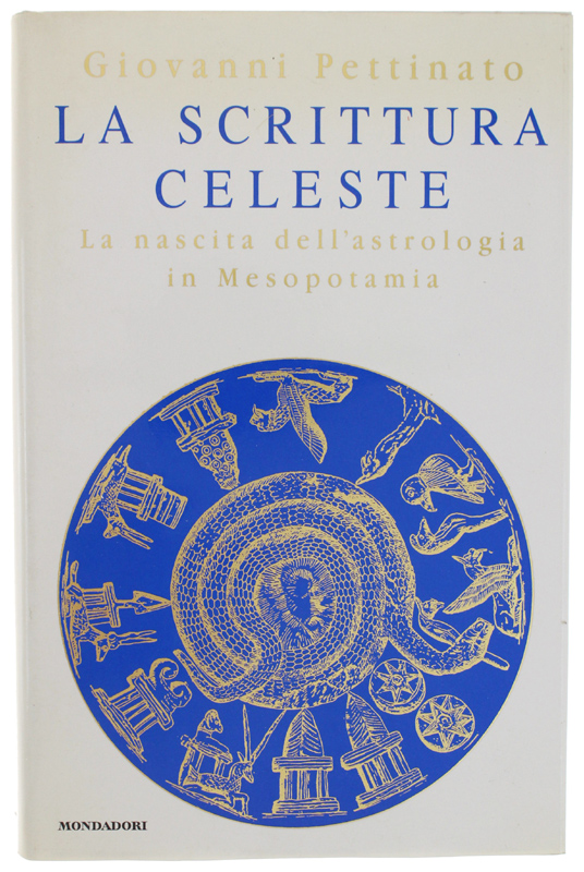 LA SCRITTURA CELESTE. La nascita dell'astrologia in Mesopotamia (rilegato)