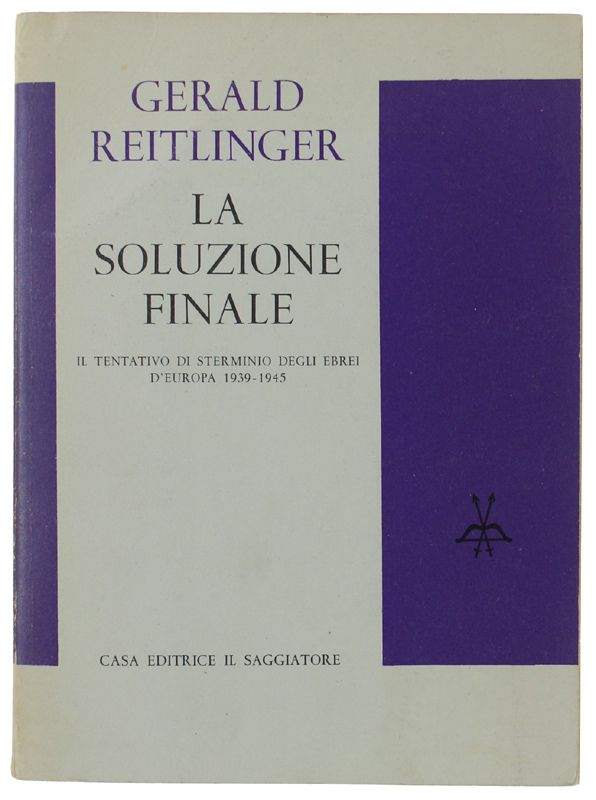 LA SOLUZIONE FINALE. Il tentativo di sterminio degli Ebrei d'Europa …