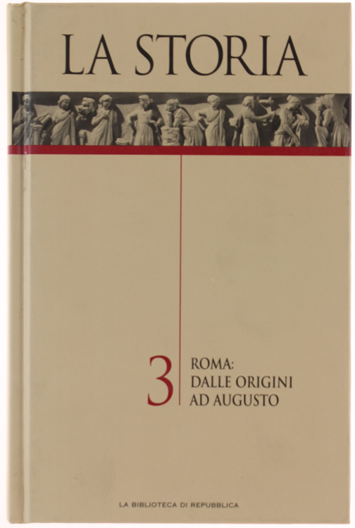 LA STORIA - volume 3: ROMA - DALLE ORIGINI AD …