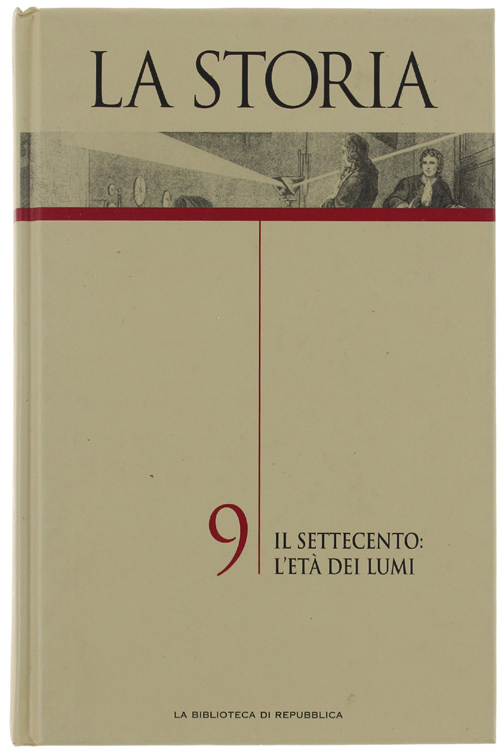 LA STORIA - volume 9: IL SETTECENTO: L'ETA' DEI LUMI …