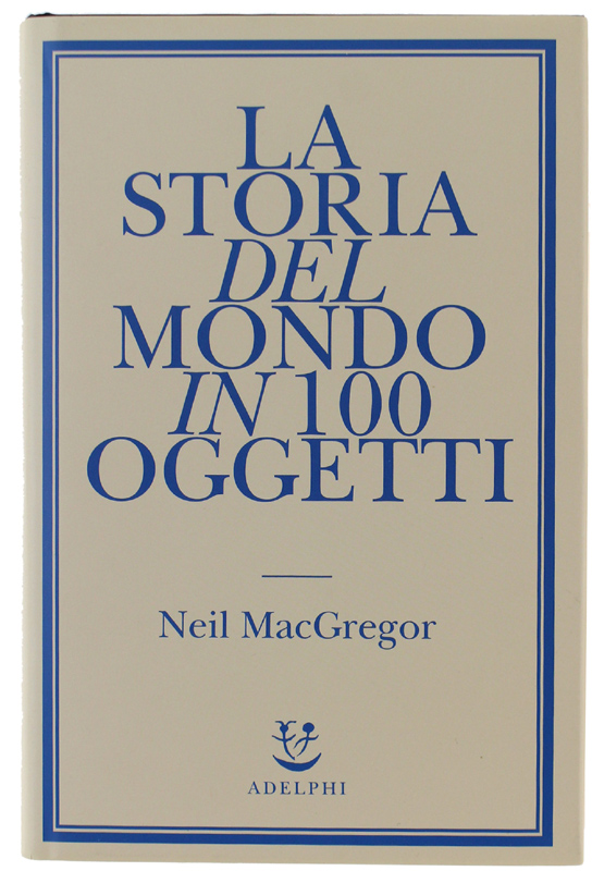 LA STORIA DEL MONDO IN 100 OGGETTI