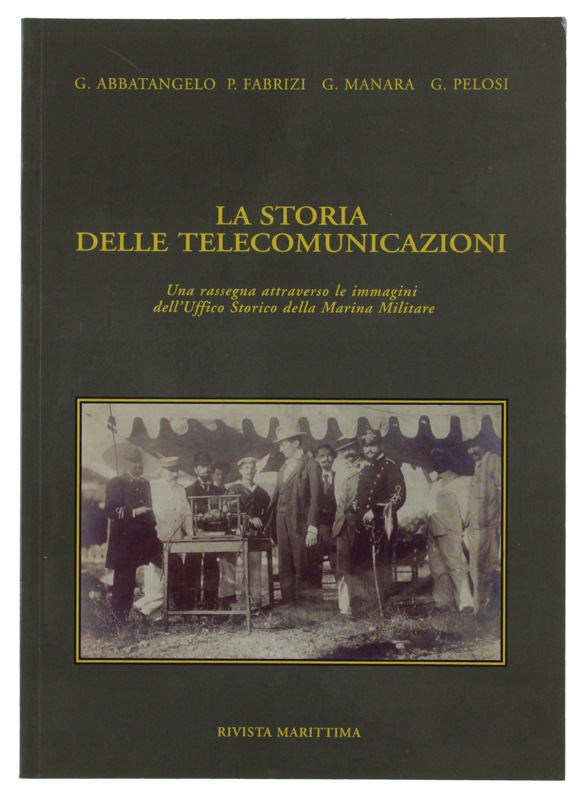 LA STORIA DELLE TELECOMUNICAZIONI. Una rassegna attraverso le immagnini dell'Ufficio …