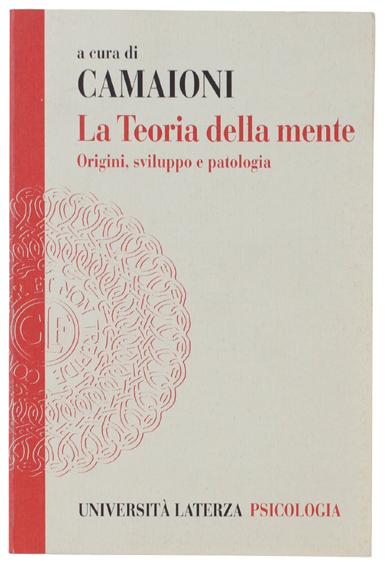 LA TEORIA DELLA MENTE. Origini, sviluppo e patologia [come nuovo]