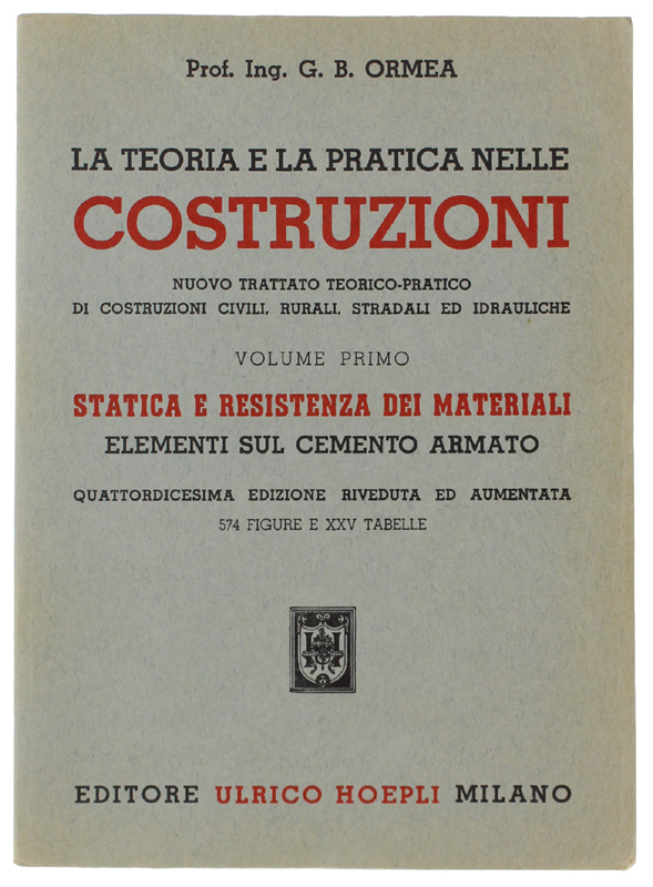 LA TEORIA E LA PRATICA NELLE COSTRUZIONI. Vollume primo STATICA …