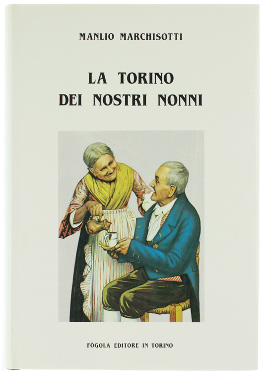 LA TORINO DEI NOSTRI NONNI [1a edizione]