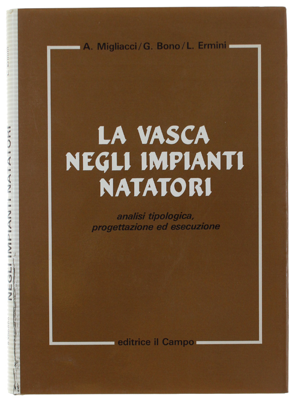 LA VASCA NEGLI IMPIANTI NATATORI. Analisi tipologica, progettazione ed essecuzione.