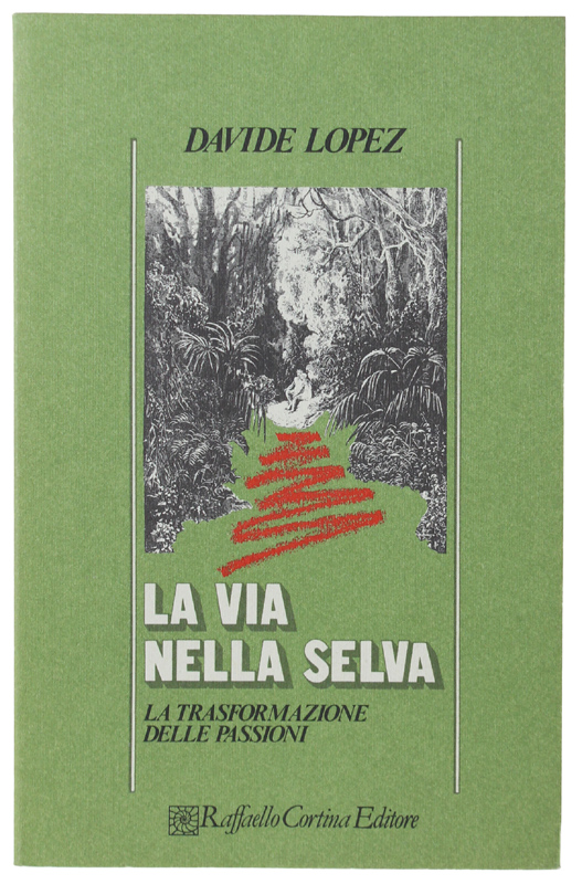 LA VIA NELLA SELVA. La trasformazione delle passioni [come nuovo]