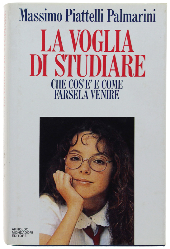 LA VOGLIA DI STUDIARE. Che cos'è e come farsela venire.