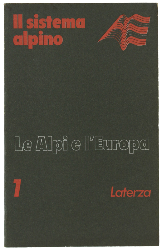LE ALPI E L'EUROPA. Il sistema alpino - Volume 1 …